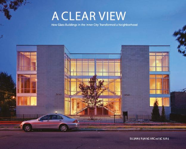 Cover image for Clear View, A: How Glass Buildings in the Inner City Transformed a Neighborhood