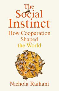 Cover image for The Social Instinct: How Cooperation Shaped the World