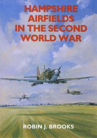 Cover image for Hampshire Airfields in the Second World War