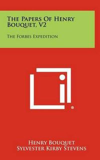 Cover image for The Papers of Henry Bouquet, V2: The Forbes Expedition