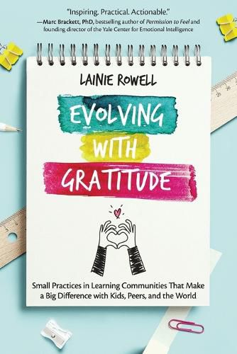 Cover image for Evolving with Gratitude: Small Practices in Learning Communities That Make a Big Difference with Kids, Peers, and the World