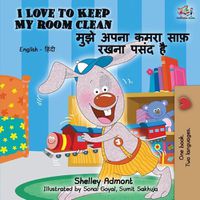 Cover image for I Love to Keep My Room Clean (English Hindi Bilingual Book)