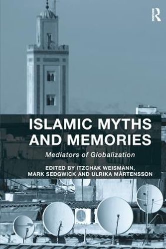 Islamic Myths and Memories: Mediators of Globalization