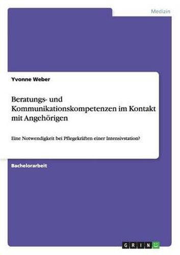 Cover image for Beratungs- und Kommunikationskompetenzen im Kontakt mit Angehoerigen: Eine Notwendigkeit bei Pflegekraften einer Intensivstation?