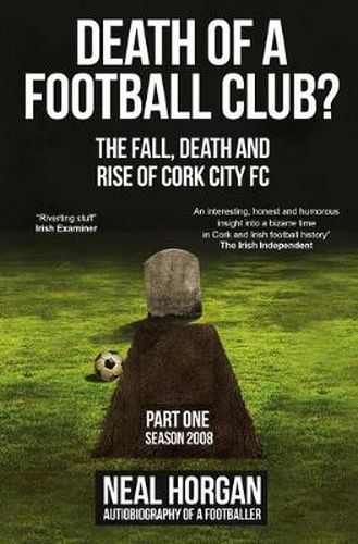 Cover image for Death of a Football Club?: The Story of Cork City FC: Season 2008