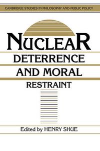 Cover image for Nuclear Deterrence and Moral Restraint: Critical Choices for American Strategy