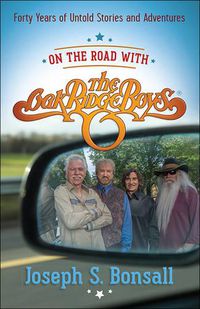 Cover image for On the Road with The Oak Ridge Boys: Forty Years of Untold Stories and Adventures