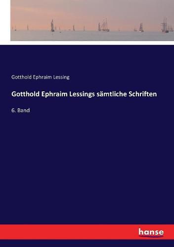 Cover image for Gotthold Ephraim Lessings samtliche Schriften: 6. Band