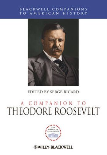 A Companion to Theodore Roosevelt