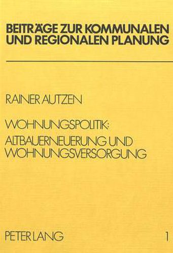 Cover image for Wohnungspolitik: Altbauerneuerung Und Wohnungsversorgung