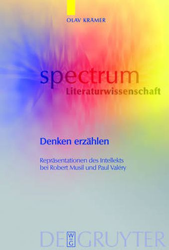 Denken erzahlen: Reprasentationen des Intellekts bei Robert Musil und Paul Valery