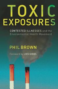 Cover image for Toxic Exposures: Contested Illnesses and the Environmental Health Movement