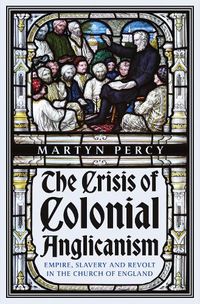 Cover image for The Crisis of Colonial Anglicanism