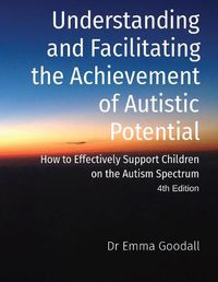 Cover image for Understanding and Facilitating the Achievement of Autistic Potential