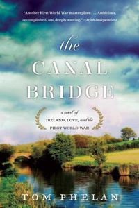 Cover image for The Canal Bridge: A Novel of Ireland, Love, and the First World War