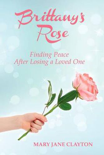 Cover image for Brittany's Rose: Finding Peace After Losing a Loved One