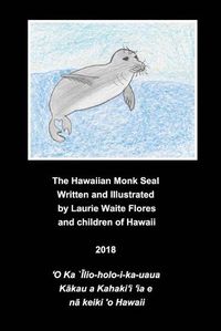 Cover image for The Hawaiian Monk Seal - "&#298;lio-holo-i-ka-uaua