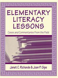 Cover image for Elementary Literacy Lessons: Cases and Commentaries From the Field