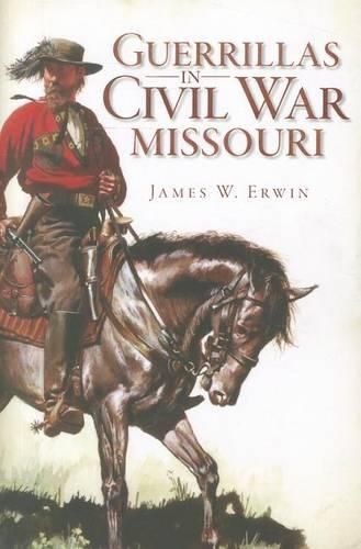 Cover image for Guerillas in Civil War Missouri