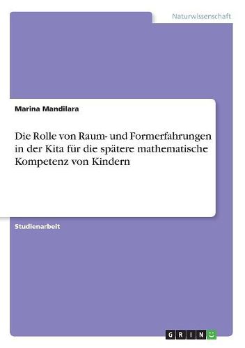 Die Rolle von Raum- und Formerfahrungen in der Kita fuer die spaetere mathematische Kompetenz von Kindern