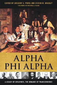 Cover image for Alpha Phi Alpha: A Legacy of Greatness, the Demands of Transcendence