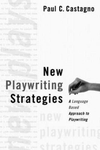 Cover image for New Playwriting Strategies: A Language-Based Approach to Playwriting