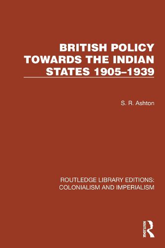 Cover image for British Policy Towards the Indian States 1905-1939