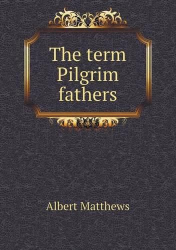 Cover image for The term Pilgrim fathers