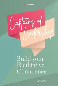 Cover image for Captains of Leadership: Build Your Facilitative Confidence