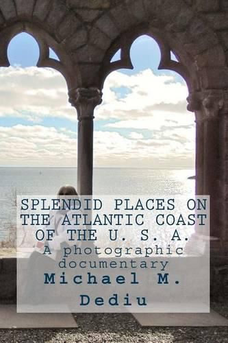 Cover image for Splendid Places on the Atlantic Coast of the U. S. A.: A photographic documentary