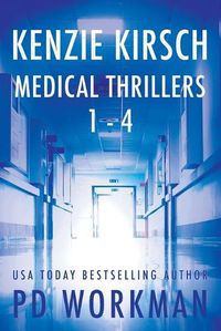 Cover image for Kenzie Kirsch Medical Thrillers Books 1-4