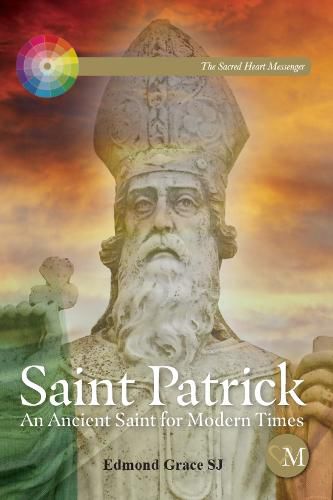 Cover image for Saint Patrick: An Ancient Saint for Modern Times