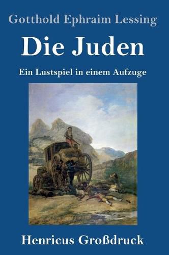 Cover image for Die Juden (Grossdruck): Ein Lustspiel in einem Aufzuge