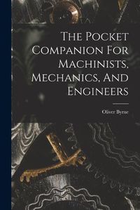 Cover image for The Pocket Companion For Machinists, Mechanics, And Engineers
