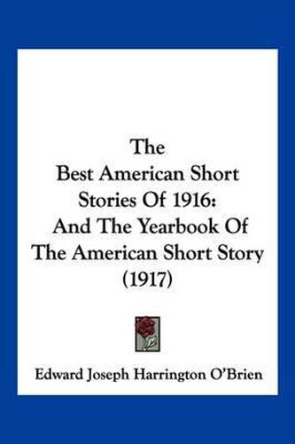 Cover image for The Best American Short Stories of 1916: And the Yearbook of the American Short Story (1917)