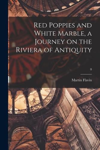 Cover image for Red Poppies and White Marble, a Journey on the Riviera of Antiquity; 0