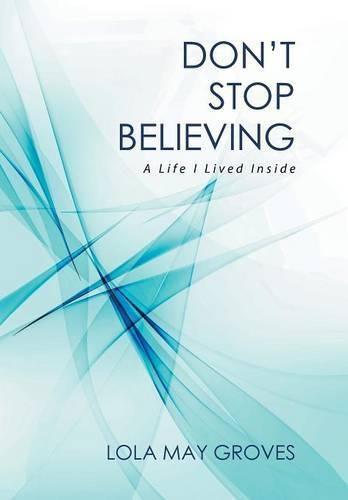 Cover image for Don't Stop Believing: A Life I Lived Inside