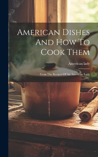 Cover image for American Dishes And How To Cook Them