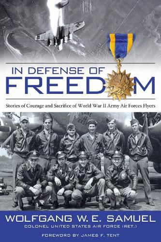 Cover image for In Defense of Freedom: Stories of Courage and Sacrifice of World War II Army Air Forces Flyers