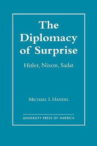 Cover image for The Diplomacy of Surprise: Hitler, Nixon, Sadat, Harvard Studies in International Affairs, Number 44