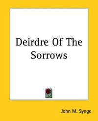 Cover image for Deirdre Of The Sorrows