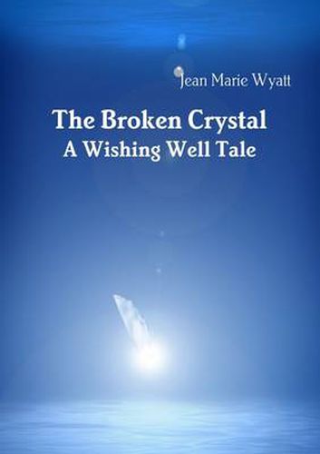 Cover image for The Broken Crystal; A Wishing Well Tale