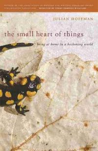 Cover image for The Small Heart of Things: Being at Home in a Beckoning World