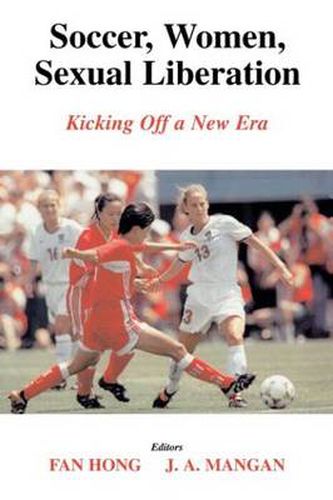 Cover image for Soccer, Women, Sexual Liberation: Kicking off a New Era