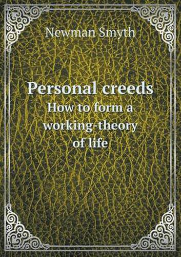 Cover image for Personal creeds How to form a working-theory of life