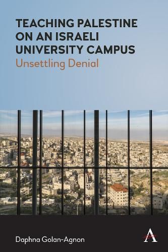 Cover image for Teaching Palestine on an Israeli University Campus: Unsettling Denial