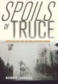 Cover image for Spoils of Truce: Corruption and State-building in Postwar Lebanon