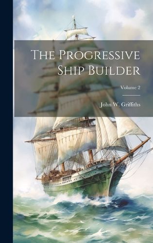 Cover image for The Progressive Ship Builder; Volume 2