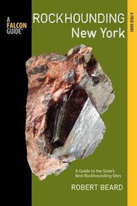 Cover image for Rockhounding New York: A Guide To The State's Best Rockhounding Sites