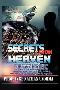 Cover image for Secrets from Heaven: A Book of Divine Knowledge and Deep Mystery Based on the Messages the Author Received from the Lord and His Holy Angel